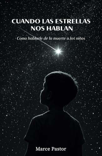 Cuando las estrellas nos hablan: Explicando la muerte a los niños von Barker Publishing LLC