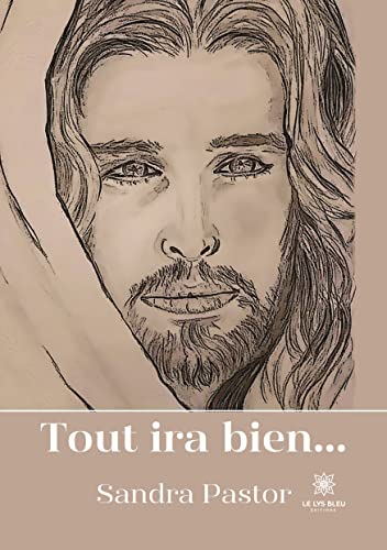 Tout ira bien... Tout ira bien... von LE LYS BLEU EDITIONS SAS
