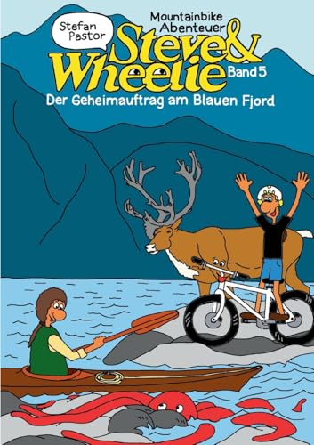 Steve & Wheelie - Mountainbike Abenteuer: Der Geheimauftrag am Blauen Fjord von Books on Demand