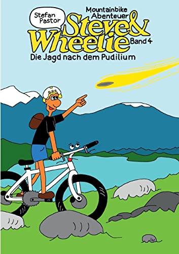 Steve & Wheelie - Mountainbike Abenteuer: Die Jagd nach dem Pudilium von BoD – Books on Demand