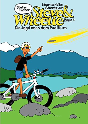 Steve & Wheelie - Mountainbike Abenteuer: Die Jagd nach dem Pudilium von Books on Demand