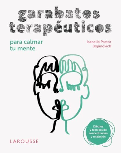 Garabatos terapéuticos para calmar tu mente: Dibujos y técnicas de concentración y relajación (LAROUSSE - Libros Ilustrados/ Prácticos - Vida Saludable) von Larousse