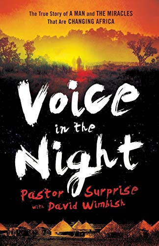 Voice in the Night: The True Story Of A Man And The Miracles That Are Changing Africa von Chosen Books