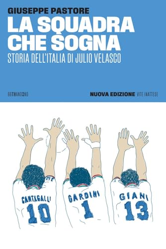 La squadra che sogna. Storia dell'Italia di Julio Velasco. Nuova ediz. (Vite inattese) von 66thand2nd