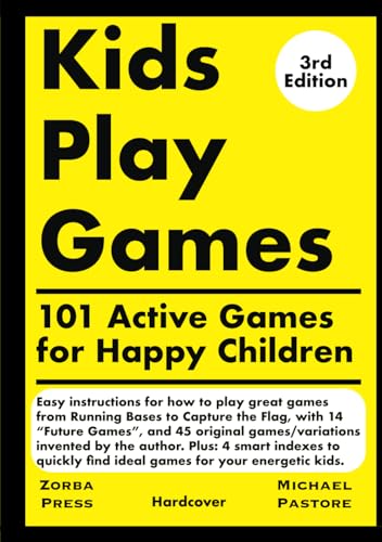 Kids Play Games: 101 Active Games for Happy Children (Child Maintenance Books about Working and Playing with Kids, Band 3) von Zorba Press