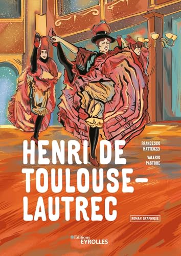 Henri de Toulouse-Lautrec: Roman graphique von EYROLLES