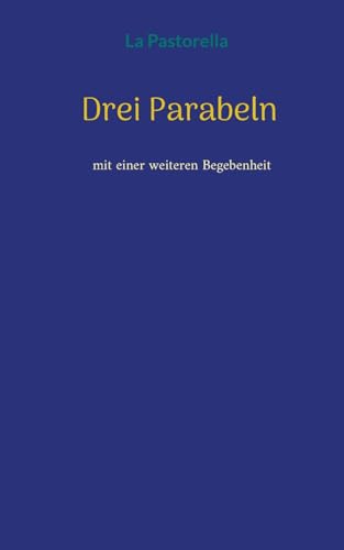 Drei Parabeln: mit einer weiteren Begebenheit von Books on Demand