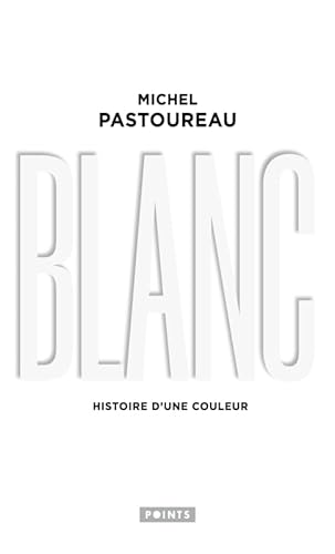 Blanc: Histoire d'une couleur von POINTS