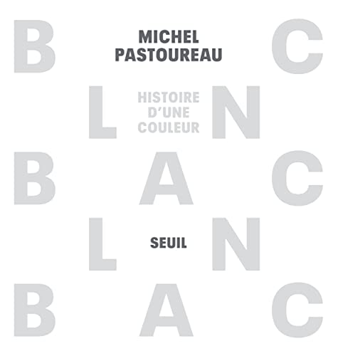Blanc: Histoire d'une couleur von SEUIL