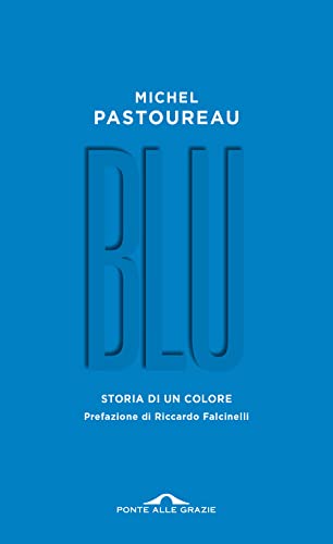 Blu. Storia di un colore (Fuori collana) von Ponte alle Grazie