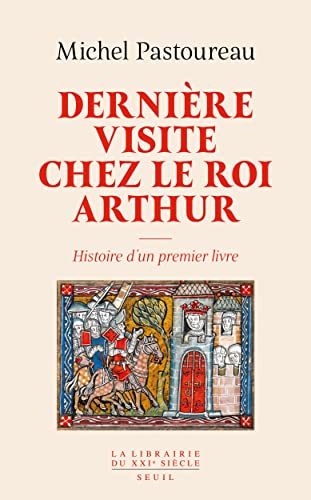 Dernière Visite chez le roi Arthur: Histoire d'un premier livre Dernière Visite chez le roi Arthur: Histoire d'un premier livre