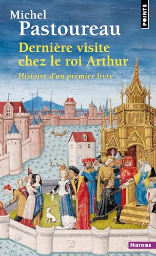 Dernière visite chez le roi Arthur: Histoire d'un premier livre Dernière visite chez le roi Arthur: Histoire d'un premier livre von POINTS