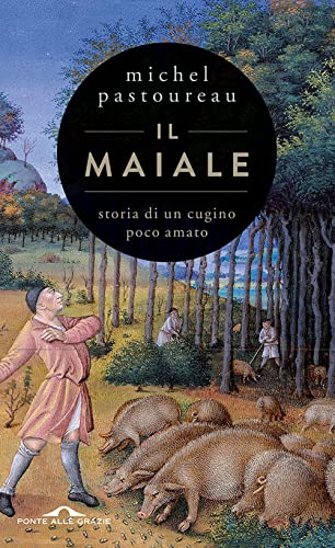 Il maiale. Storia di un cugino poco amato (Fuori collana) von Ponte alle Grazie