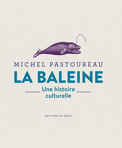 La Baleine: Une histoire culturelle La Baleine: Une histoire culturelle von SEUIL