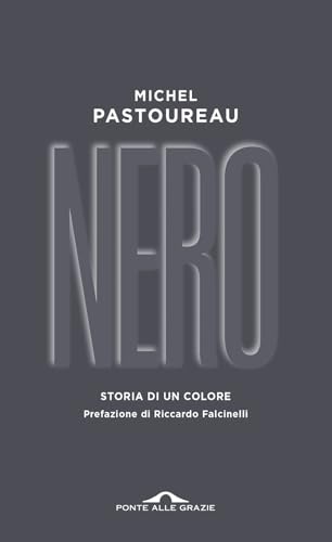 Nero. Storia di un colore (Fuori collana) von Ponte alle Grazie