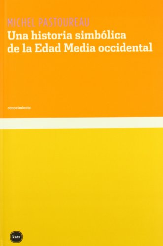 Una historia simbólica de la Edad Media occidental (conocimiento, Band 3020) von Katz editores
