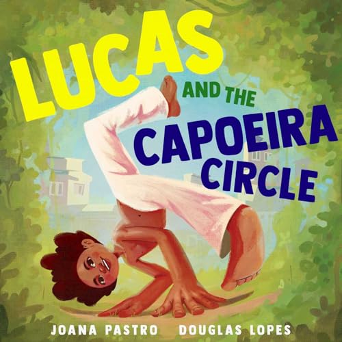 Lucas and the Capoeira Circle Lucas and the Capoeira Circle von Atheneum Books for Young Readers