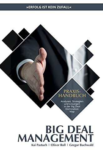 Praxishandbuch Big Deal Management: Analysen, Strategien und Lösungen in der Big Deal Domination Map Praxishandbuch Big Deal Management: Analysen, Strategien und Lösungen in der Big Deal Domination Map von tredition