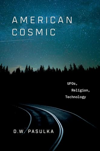 American Cosmic: UFOs, Religion, Technology