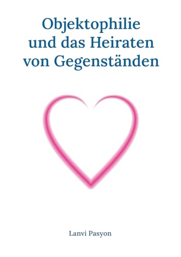 Objektophilie und das Heiraten von Gegenständen: Ein Gedankenexperiment