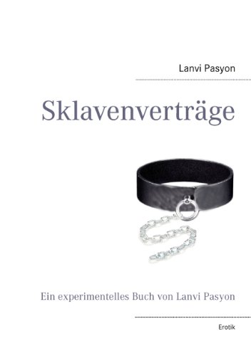 Sklavenverträge: Ein experimentelles Buch von Lanvi Pasyon