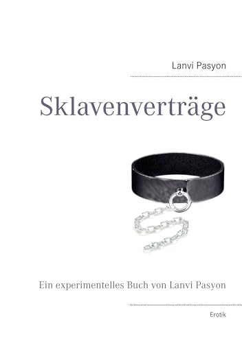 Sklavenverträge: Ein experimentelles Buch von Lanvi Pasyon Sklavenverträge: Ein experimentelles Buch von Lanvi Pasyon