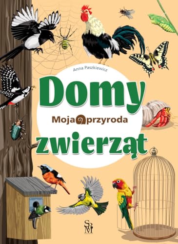 Moja przyroda. Domy zwierząt von SBM