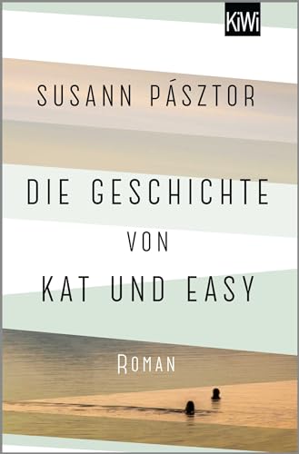 Die Geschichte von Kat und Easy: Roman Die Geschichte von Kat und Easy: Roman von Kiepenheuer & Witsch GmbH