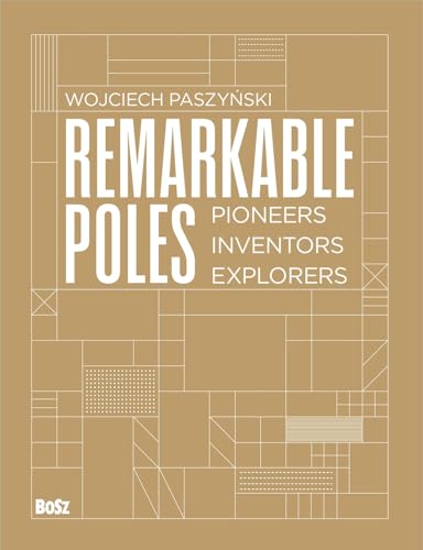Remarkable Poles: Pioneers, inventors, explorers von Bosz
