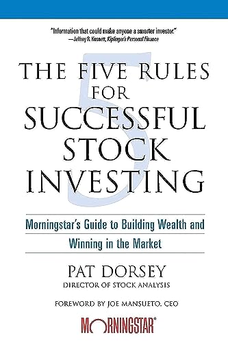 The Five Rules Successful Stock Investing: Morningstar's Guide to Building Wealth and Winning in the Market