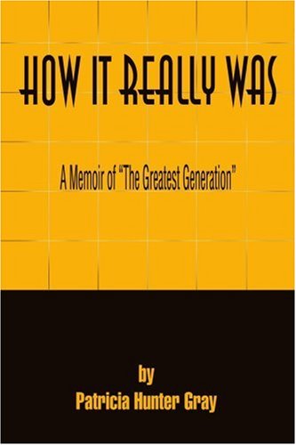 How It Really Was: A Memoir of the "Greatest Generation"
