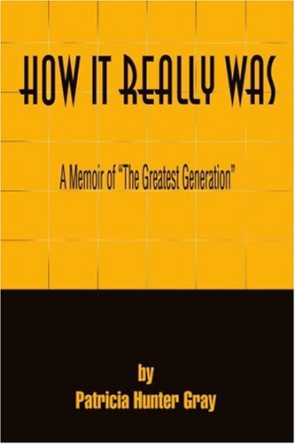 How It Really Was: A Memoir of the "Greatest Generation" How It Really Was: A Memoir of the "Greatest Generation" von iUniverse