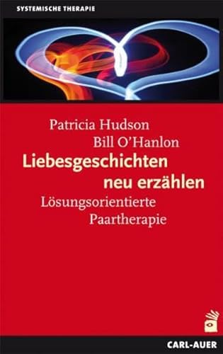 Liebesgeschichten neu erzählen: Lösungsorientierte Paartherapie