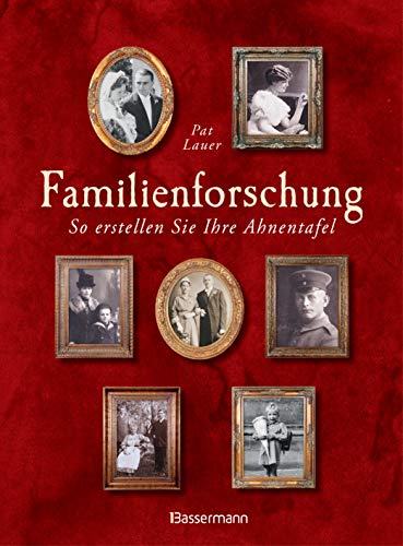 Familienforschung: So erstellen Sie Ihre Ahnentafel von Bassermann, Edition