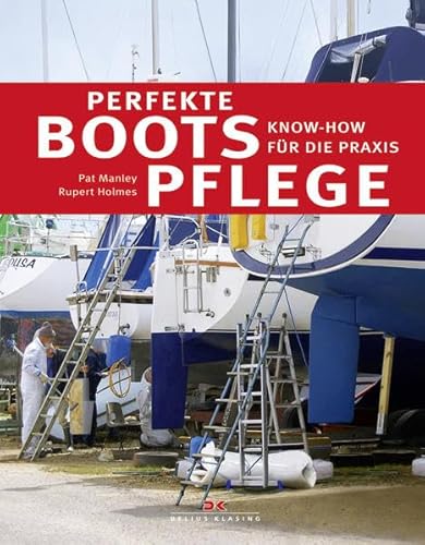 Perfekte Bootspflege: Know-how für die Praxis: Kow-how für die Praxis