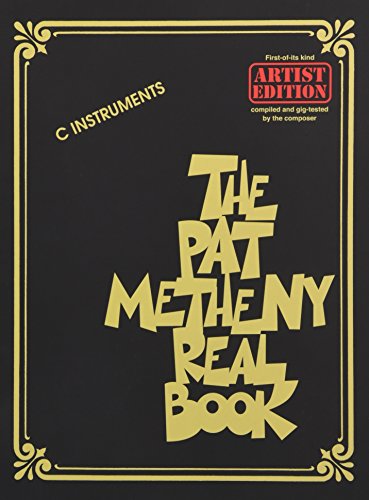 The Pat Metheny Real Book (C Instruments): Songbook für Instrument(e) in c (The Real Book) The Pat Metheny Real Book (C Instruments): Songbook für Instrument(e) in c (The Real Book)