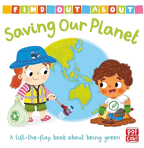 Saving Our Planet: A lift-the-flap board book about being green