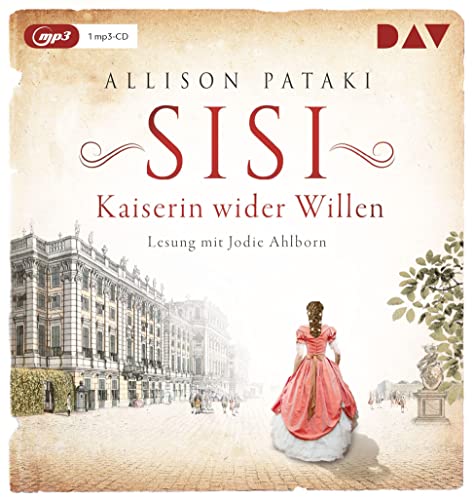 Sisi – Kaiserin wider Willen: Lesung mit Jodie Ahlborn (1 mp3-CD) (Außergewöhnliche Frauen zwischen Aufbruch und Liebe) von Der Audio Verlag, Dav