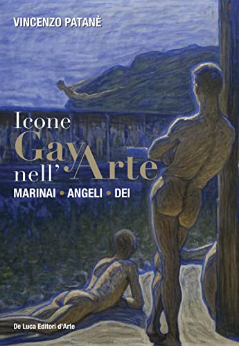 Icone gay nell'arte. Marinai, angeli, dei. Ediz. a colori von De Luca Editori d'Arte