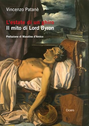 L'estate di un ghiro. Il mito di Lord Byron von Cicero Editore
