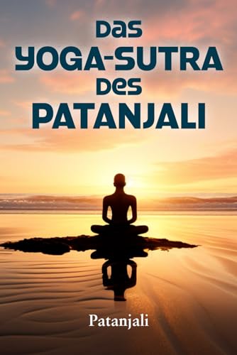 DAS YOGA-SUTRA DES PATANJALI: Eine Interpretation von Charles Johnston