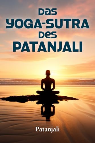 DAS YOGA-SUTRA DES PATANJALI: Eine Interpretation von Charles Johnston von Thomas Schneider
