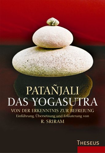 Das Yogasutra: Von der Erkenntnis zur Befreiung