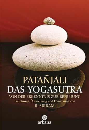 Das Yogasutra: Von der Erkenntnis zur Befreiung von ARKANA Verlag