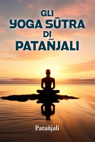 GLI YOGA SŪTRA DI PATAÑJALI: Un’interpretazione di Charles Johnston