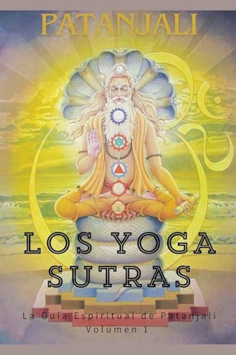 Los Yoga Sutras: La Guía Espiritual de Patanjali (Los Sutras de Patanjali, Band 1) von Filosofía Perennis