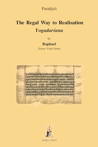 The Regal Way to Realisation: Yogadarsana von Aurea Vidyā