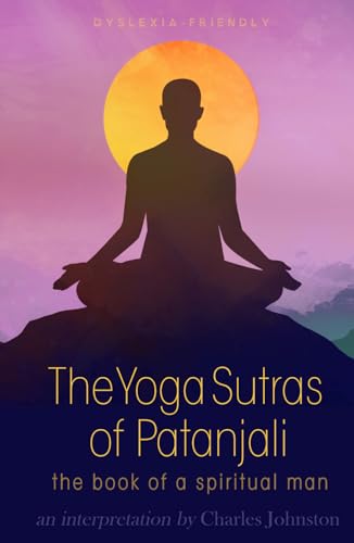 The Yoga Sutras of Patanjali (Dyslexia-Friendly Edition): the Book of the Spiritual Man