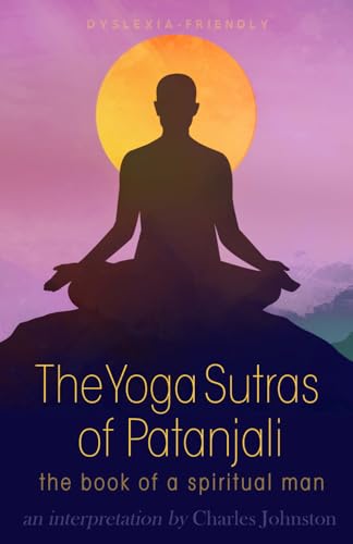 The Yoga Sutras of Patanjali (Dyslexia-Friendly Edition): the Book of the Spiritual Man