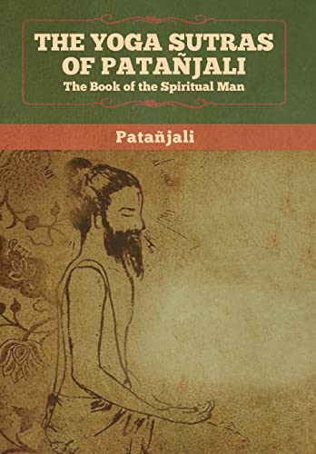 The Yoga Sutras of Patanjali: The Book of the Spiritual Man